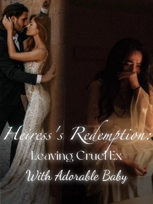 Heiress's Redemption: Leaving Cruel Ex With Adorable Baby,