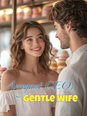 Arrogant CEO, Gentle Wife,