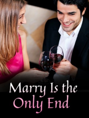 Marry Is the Only End,