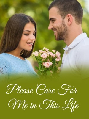 Please Care For Me in This Life