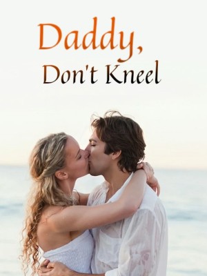 Daddy, Don't Kneel,