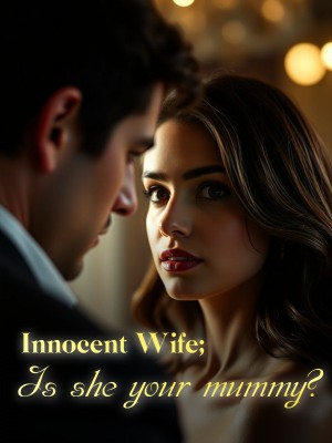 Innocent Wife; Is she your mummy?,