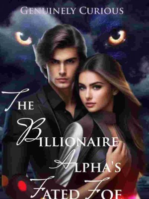 The Billionaire Alpha's Fated Foe,Genuinely Curious