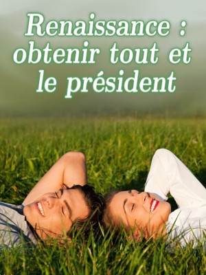 Renaissance : obtenir tout et le président