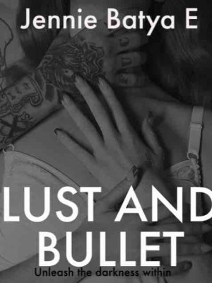 LUST AND BULLET,Jennie Batya E