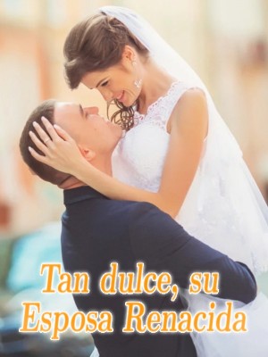 Tan dulce, su Esposa Renacida