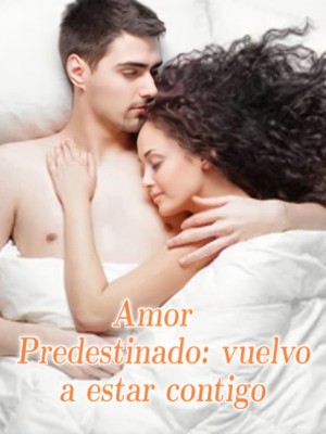 Amor Predestinado: vuelvo a estar contigo