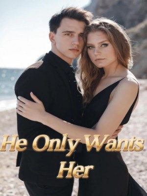 He Only Wants Her