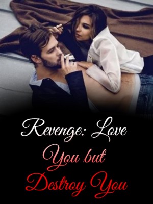 Revenge: Love You but Destroy You,