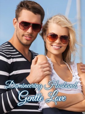 Domineering Husband, Gentle Love,