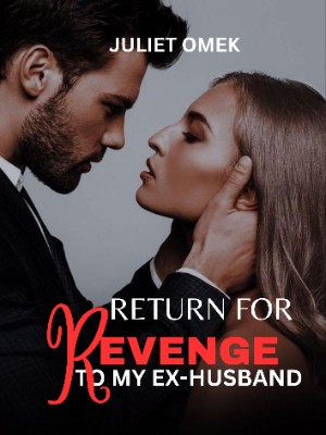 Return For Revenge To My Ex-Husband,Juliet Omek