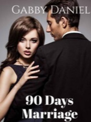 Ninety Days Contract Marriage With A Possessive CEO,Gabby123