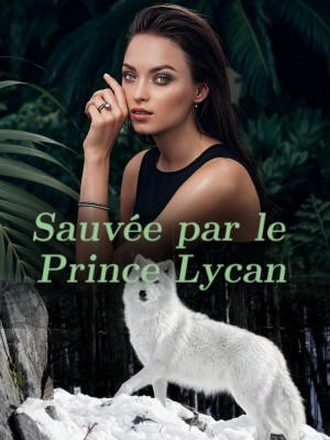 Sauvée par le Prince Lycan