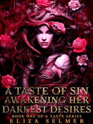 A Taste Of Sin: Awakening Her Darkest Desires,Eliza Selmer