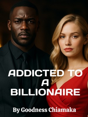 Addicted To A Billionaire,Goodness Chiamaka