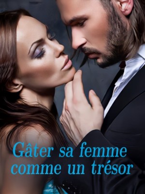 Gâter sa femme comme un trésor