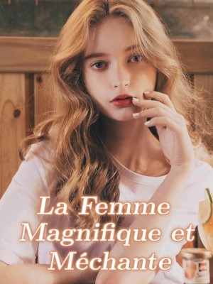 La Femme Magnifique et Méchante
