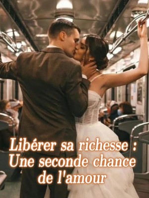 Libérer sa richesse : Une seconde chance de l'amour