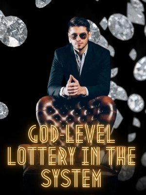 God-level Lottery in the System,