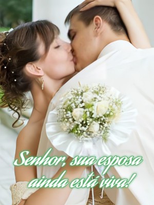 Senhor, sua esposa ainda está viva!