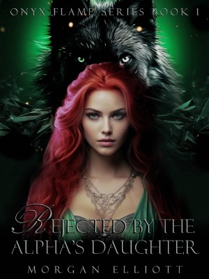 Rejected by the Alpha's Daughter,Morgan Elliott