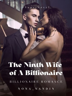 The Ninth Wife of A Billionaire,Nona_nandin