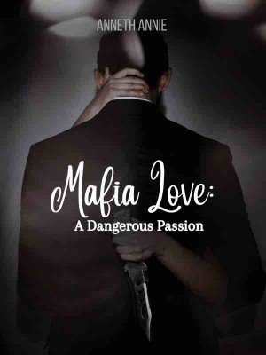 Mafia Love: A Dangerous Passion,Anneth Annie