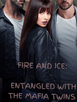 FIRE AND ICE ENTANGLED WITH THE MALFIA TWINS