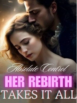 Absolute Control: Her Rebirth Takes it All,
