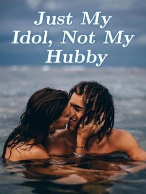 Just My Idol, Not My Hubby,
