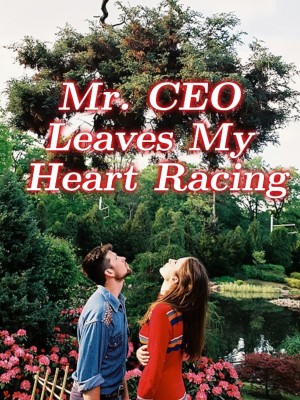 Mr. CEO Leaves My Heart Racing,