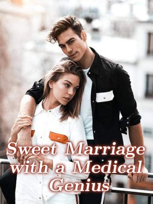 Sweet Marriage with a Medical Genius,
