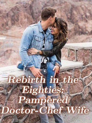 Rebirth in the Eighties: Pampered Doctor-Chef Wife