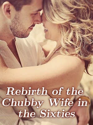 Rebirth of the Chubby Wife in the Sixties,