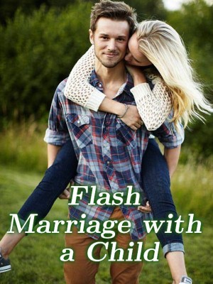 Flash Marriage with a Child,