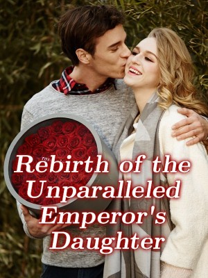 Rebirth of the Unparalleled Emperor's Daughter,