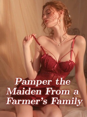 Pamper the Maiden From a Farmer's Family,