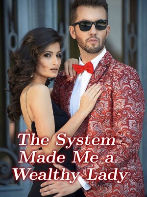 The System Made Me a Wealthy Lady,