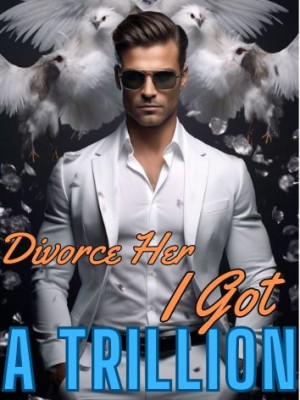 Divorce Her, I Got A TRILLION