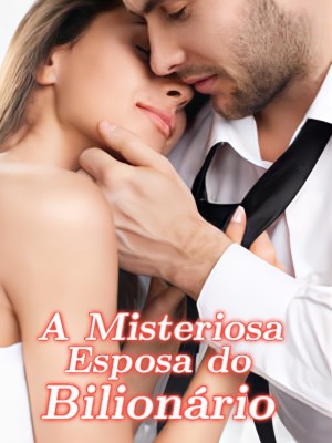 A Misteriosa Esposa do Bilionário