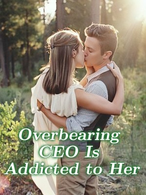 Overbearing CEO Is Addicted to Her,