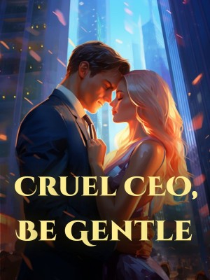 Cruel CEO, Be Gentle,