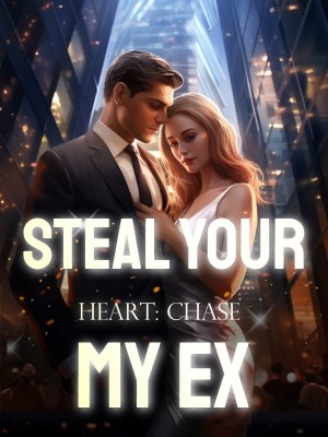 Steal Your Heart: Chase My Ex