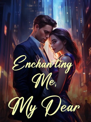 Enchanting Me, My Dear,