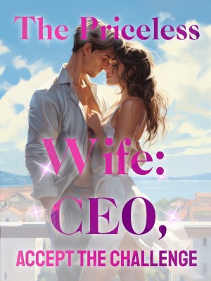 The Priceless Wife: CEO, Accept the Challenge,