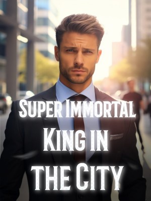 Super Immortal King in the City,