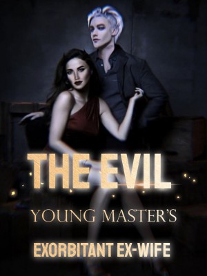 The Evil Young Master's Exorbitant Ex-Wife,