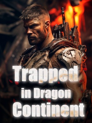 Trapped in Dragon Continent,