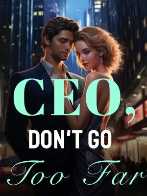 CEO, Don't Go Too Far