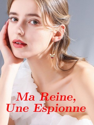 Ma Reine, Une Espionne